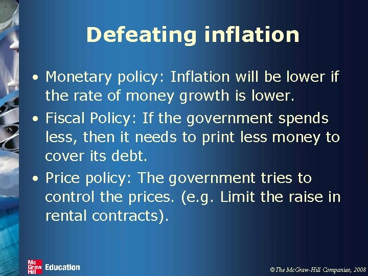 Defeating inflation • Monetary policy: Inflation will be lower if the rate of money