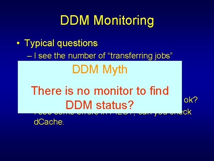 DDM Monitoring • Typical questions – I see the number of “transferring jobs” increasing,