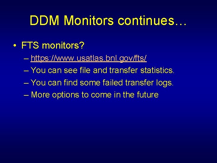 DDM Monitors continues… • FTS monitors? – https: //www. usatlas. bnl. gov/fts/ – You
