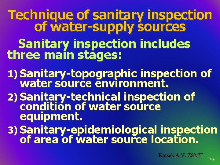 Technique of sanitary inspection of water-supply sources Sanitary inspection includes three main stages: 1)