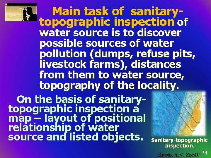 Main task of sanitarytopographic inspection of water source is to discover possible sources of