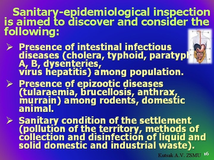 Sanitary-epidemiological inspection is aimed to discover and consider the following: Ø Presence of intestinal