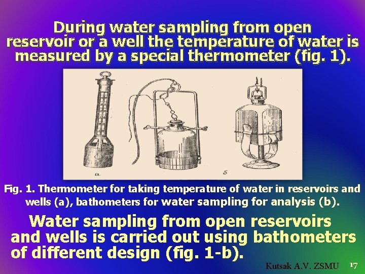 During water sampling from open reservoir or a well the temperature of water is