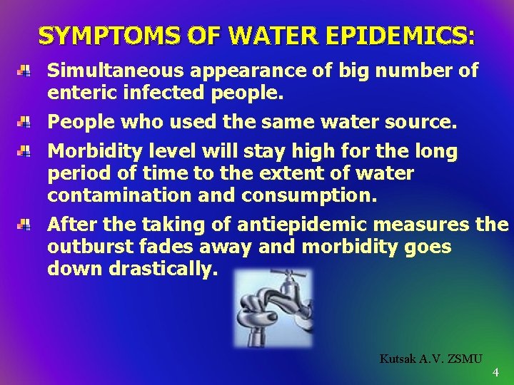 SYMPTOMS OF WATER EPIDEMICS: Simultaneous appearance of big number of enteric infected people. People