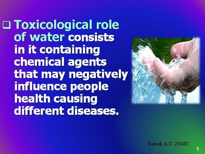 q Toxicological role of water consists in it containing chemical agents that may negatively