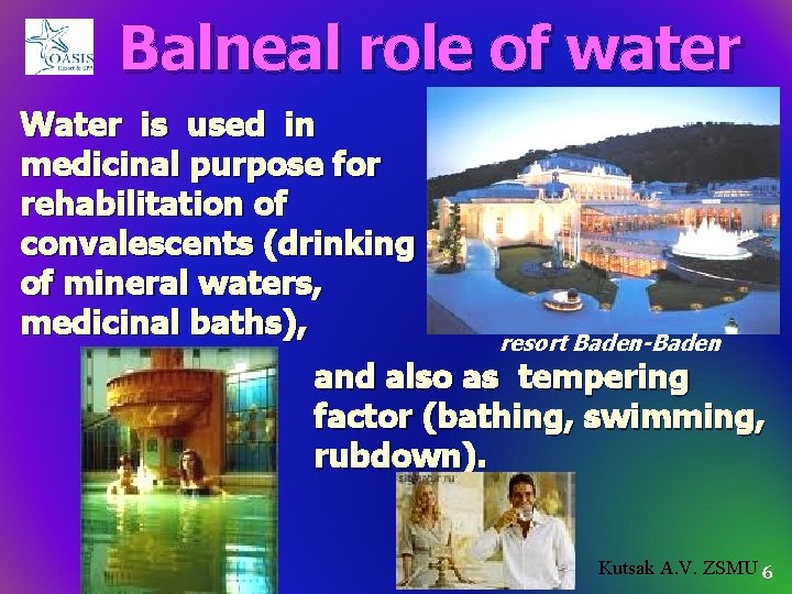 Balneal role of water Water is used in medicinal purpose for rehabilitation of convalescents