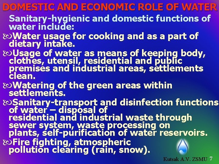 DOMESTIC AND ECONOMIC ROLE OF WATER Sanitary-hygienic and domestic functions of water include: Water