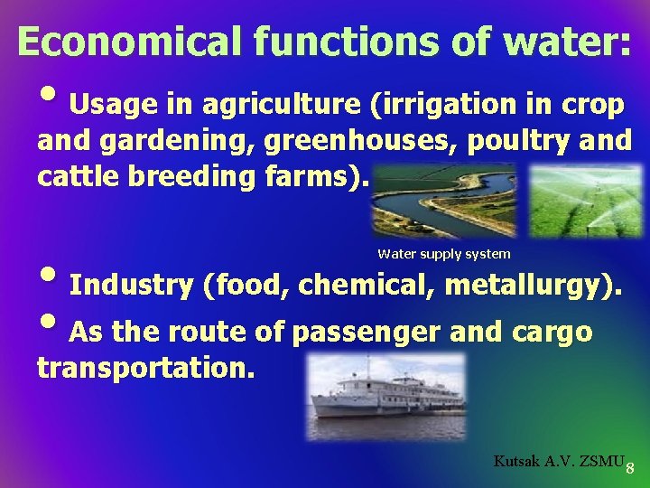 Economical functions of water: • Usage in agriculture (irrigation in crop and gardening, greenhouses,