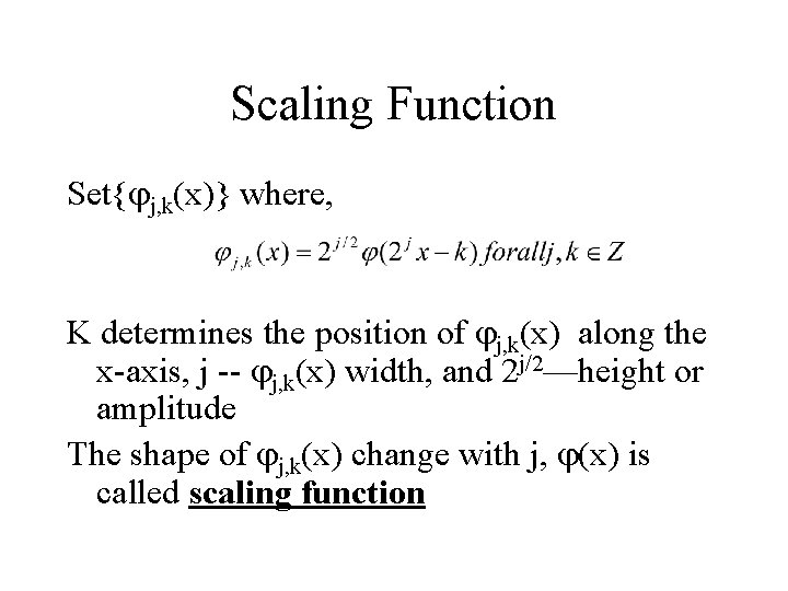 Scaling Function Set{ j, k(x)} where, K determines the position of j, k(x) along