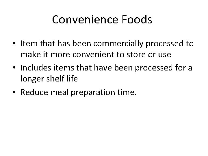 Convenience Foods • Item that has been commercially processed to make it more convenient