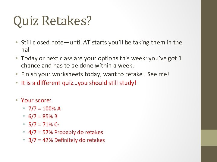 Quiz Retakes? • Still closed note—until AT starts you’ll be taking them in the