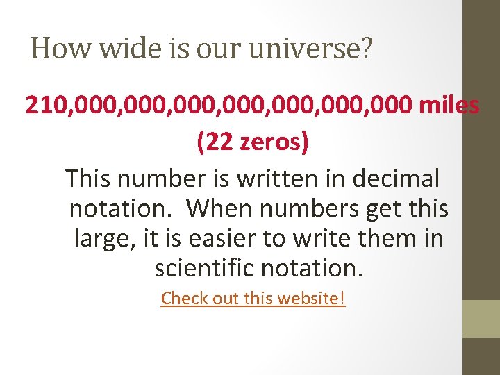 How wide is our universe? 210, 000, 000, 000 miles (22 zeros) This number
