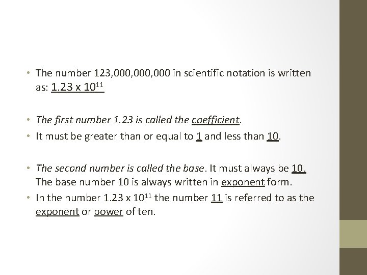  • The number 123, 000, 000 in scientific notation is written as: 1.