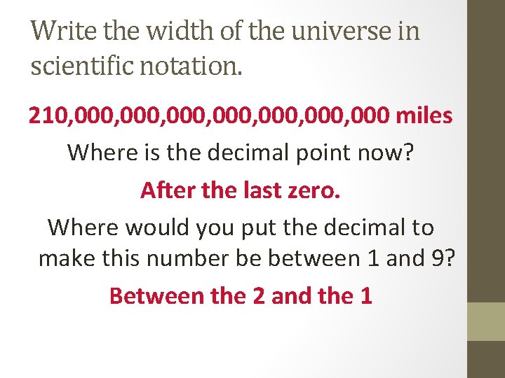 Write the width of the universe in scientific notation. 210, 000, 000, 000 miles