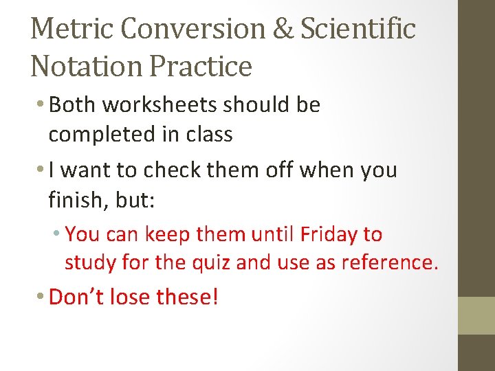 Metric Conversion & Scientific Notation Practice • Both worksheets should be completed in class