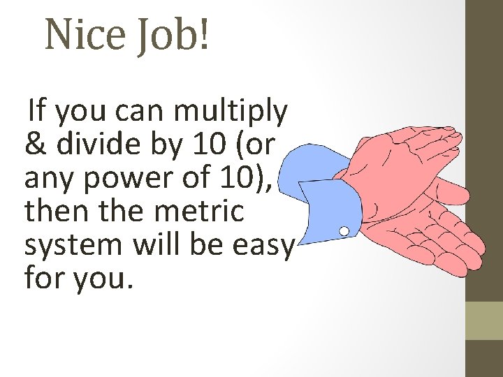 Nice Job! If you can multiply & divide by 10 (or any power of