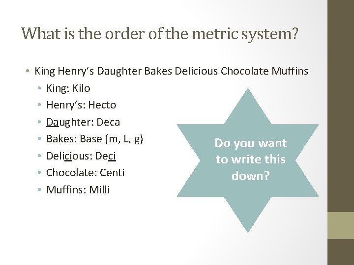 What is the order of the metric system? • King Henry’s Daughter Bakes Delicious