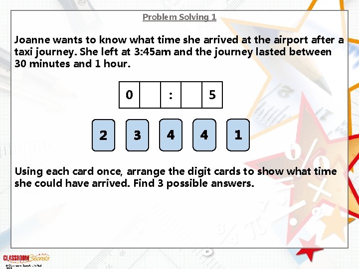 Problem Solving 1 Joanne wants to know what time she arrived at the airport