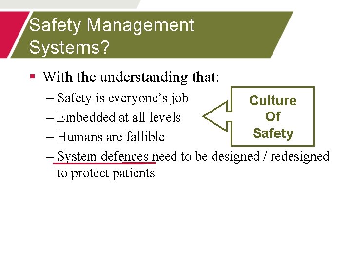 Safety Management Systems? § With the understanding that: – Safety is everyone’s job Culture