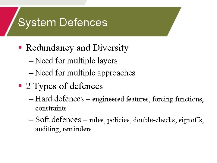 System Defences § Redundancy and Diversity – Need for multiple layers – Need for