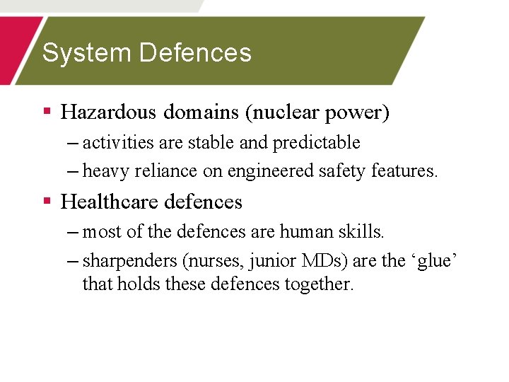 System Defences § Hazardous domains (nuclear power) – activities are stable and predictable –