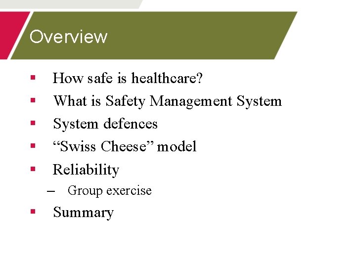 Overview § § § How safe is healthcare? What is Safety Management System defences