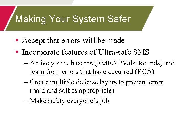 Making Your System Safer § Accept that errors will be made § Incorporate features