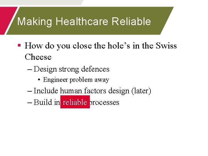 Making Healthcare Reliable § How do you close the hole’s in the Swiss Cheese