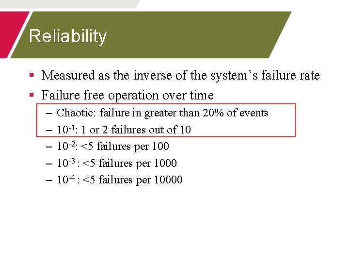 Reliability § Measured as the inverse of the system’s failure rate § Failure free