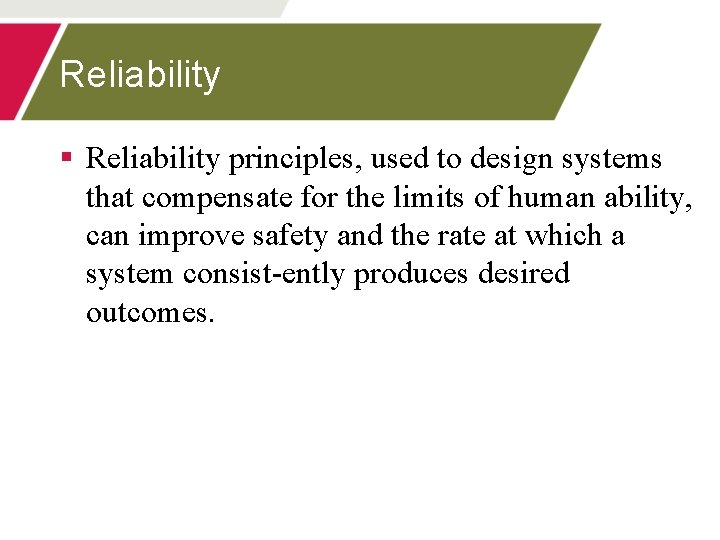 Reliability § Reliability principles, used to design systems that compensate for the limits of