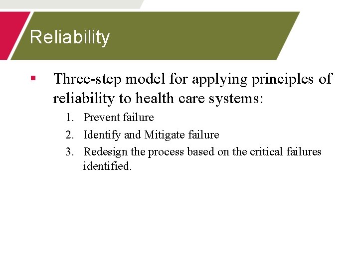 Reliability § Three-step model for applying principles of reliability to health care systems: 1.