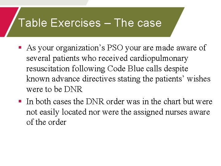 Table Exercises – The case § As your organization’s PSO your are made aware