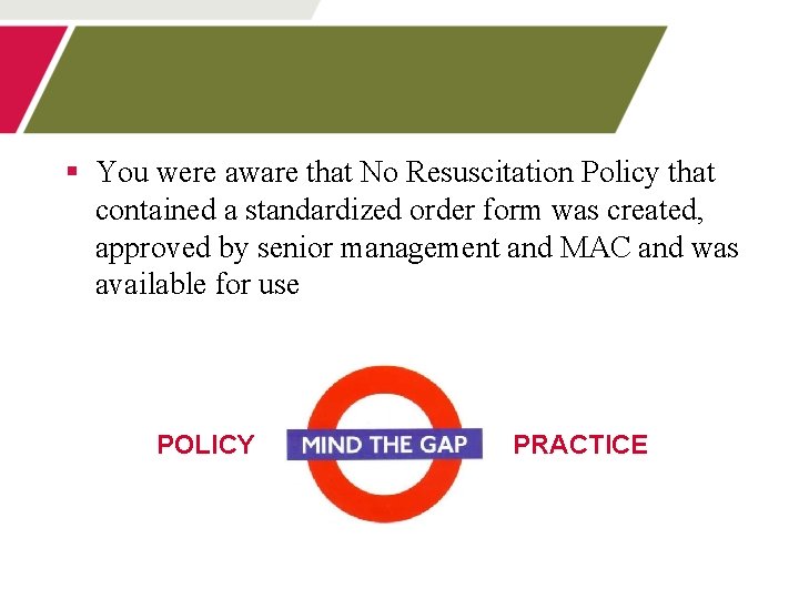 § You were aware that No Resuscitation Policy that contained a standardized order form