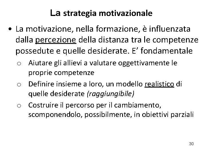 La strategia motivazionale • La motivazione, nella formazione, è influenzata dalla percezione della distanza