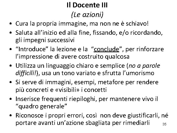 Il Docente III (Le azioni) • Cura la propria immagine, ma non ne è