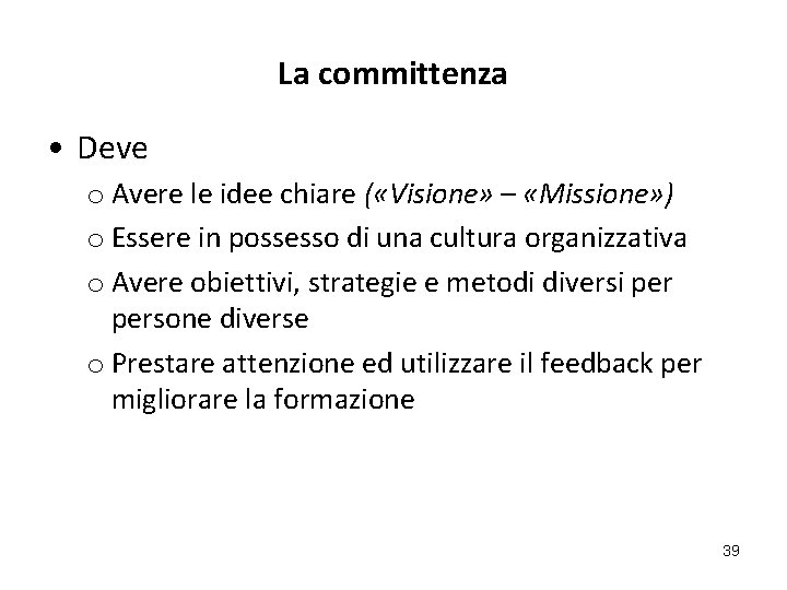 La committenza • Deve o Avere le idee chiare ( «Visione» – «Missione» )