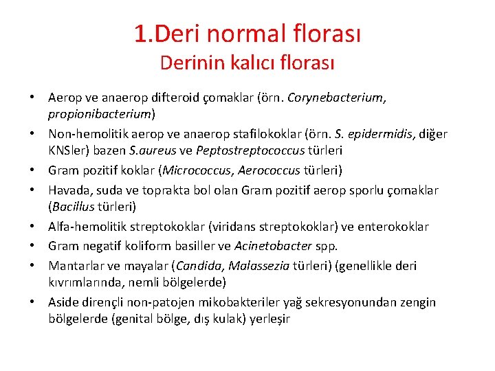 1. Deri normal florası Derinin kalıcı florası • Aerop ve anaerop difteroid çomaklar (örn.