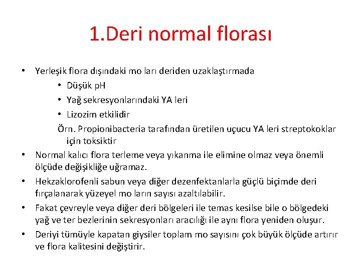 1. Deri normal florası • Yerleşik flora dışındaki mo ları deriden uzaklaştırmada • Düşük