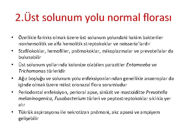 2. Üst solunum yolu normal florası • Özellikle farinks olmak üzere üst solunum yolundaki