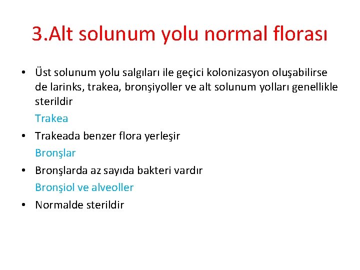 3. Alt solunum yolu normal florası • Üst solunum yolu salgıları ile geçici kolonizasyon