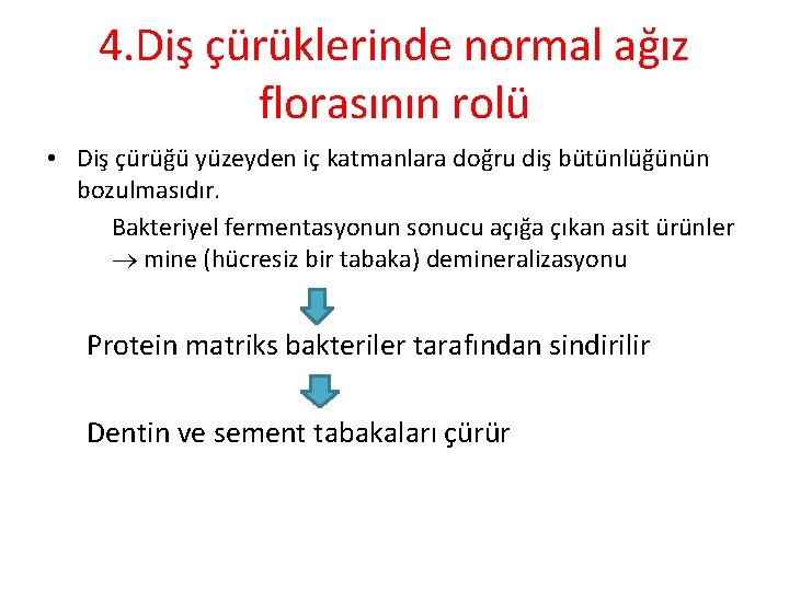 4. Diş çürüklerinde normal ağız florasının rolü • Diş çürüğü yüzeyden iç katmanlara doğru