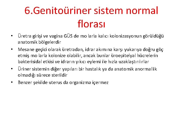 6. Genitoüriner sistem normal florası • Üretra girişi ve vagina GÜS de mo larla