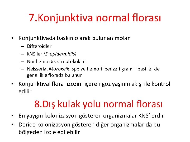 7. Konjunktiva normal florası • Konjunktivada baskın olarak bulunan molar – – Difteroidler KNS