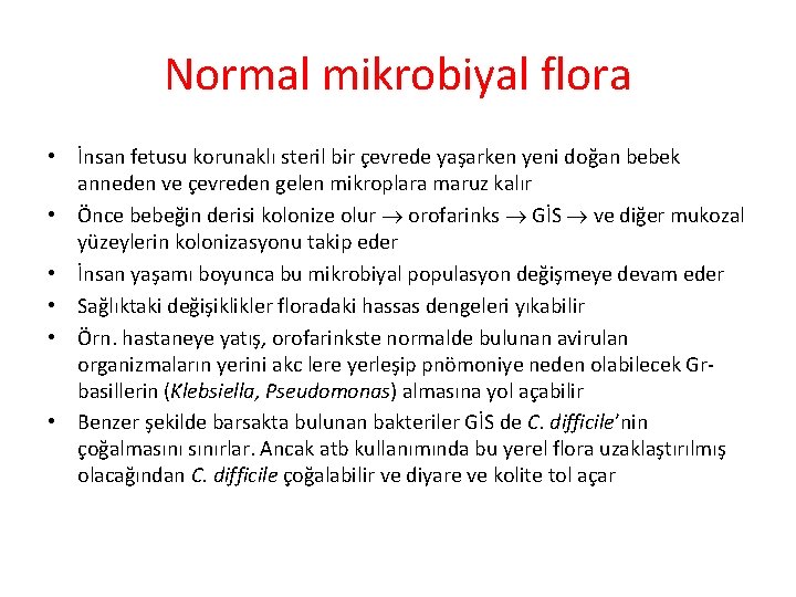 Normal mikrobiyal flora • İnsan fetusu korunaklı steril bir çevrede yaşarken yeni doğan bebek