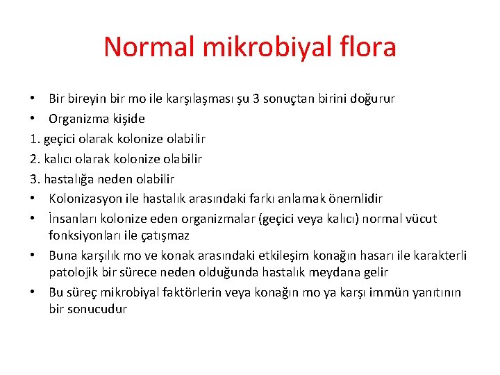 Normal mikrobiyal flora • Bir bireyin bir mo ile karşılaşması şu 3 sonuçtan birini