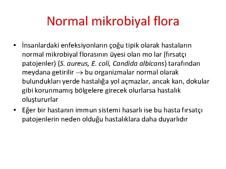 Normal mikrobiyal flora • İnsanlardaki enfeksiyonların çoğu tipik olarak hastaların normal mikrobiyal florasının üyesi