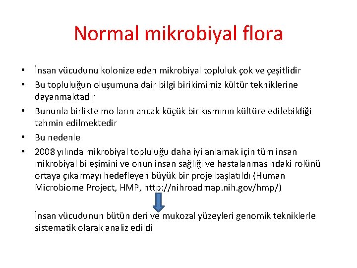 Normal mikrobiyal flora • İnsan vücudunu kolonize eden mikrobiyal topluluk çok ve çeşitlidir •