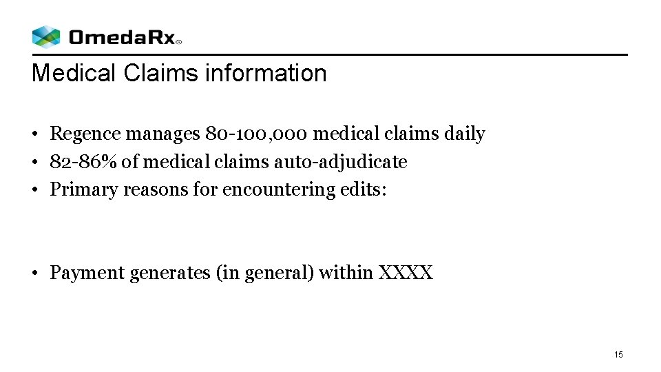 Medical Claims information • Regence manages 80 -100, 000 medical claims daily • 82