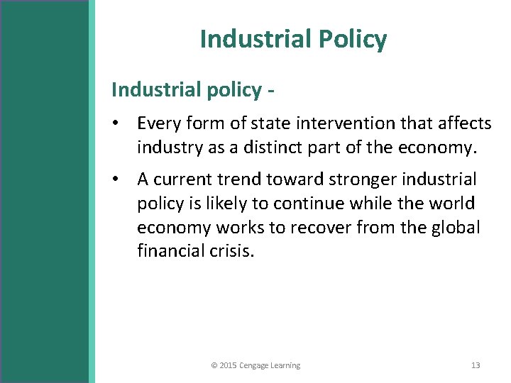 Industrial Policy Industrial policy • Every form of state intervention that affects industry as