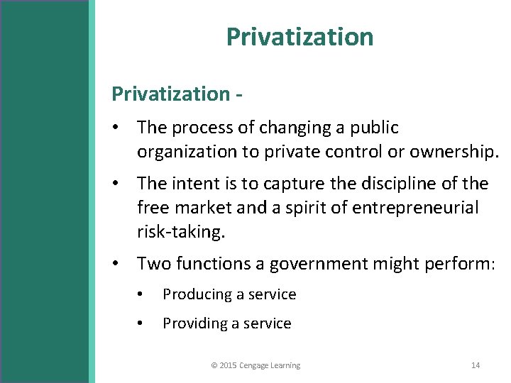 Privatization • The process of changing a public organization to private control or ownership.